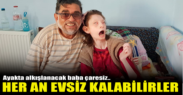 Ayakta alkışlanacak baba: Her an evsiz kalabilirler