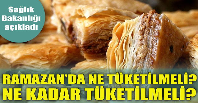 Bakanlık açıkladı: Ramazan'da ne tüketilmeli, ne kadar tüketilmeli?