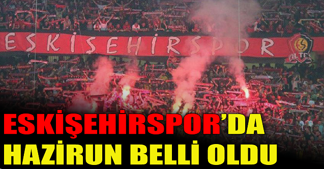 Eskişehirspor'da hazirun listesi belli oldu