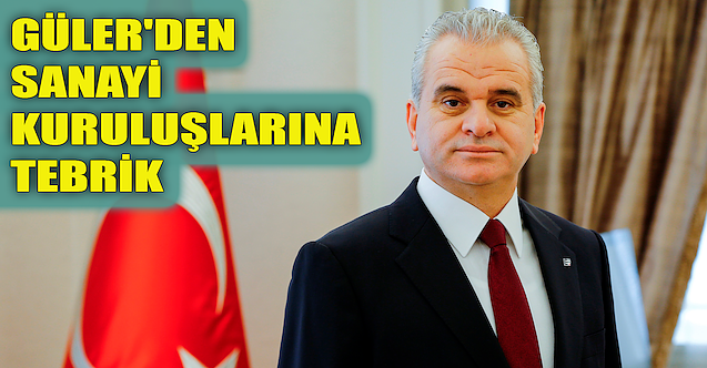 Güler'den sanayi kuruluşlarına tebrik