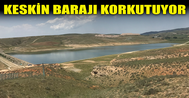 Keskin barajı korkutuyor