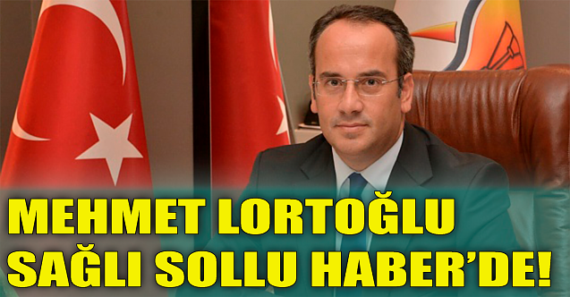 Mehmet Lortoğlu, Sağlı Sollu Haber’de!