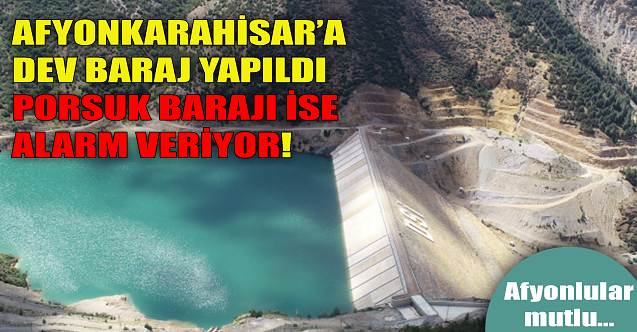 Afyonkarahisar'a dev baraj, Porsuk ise alarm veriyor!