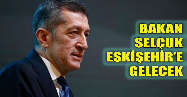 Bakan Selçuk Eskişehir'e gelecek