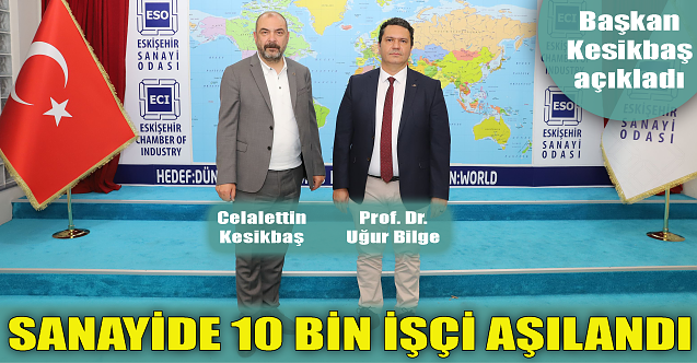 Başkan Kesikbaş açıkladı: 10 bin işçi aşılandı!