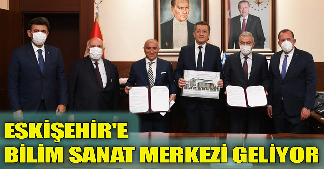 Eskişehir'e bilim sanat merkezi geliyor