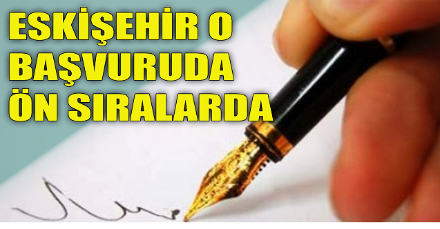 Eskişehir o başvuruda ön sıralarda