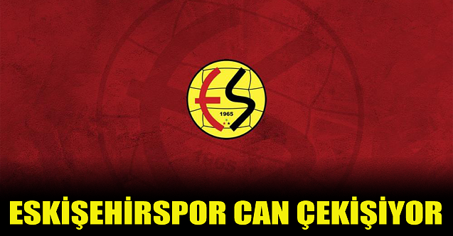Eskişehirspor can çekişiyor