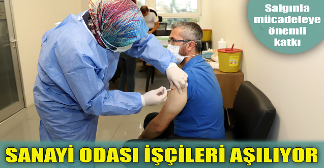 Sanayi Odası işçileri aşılıyor
