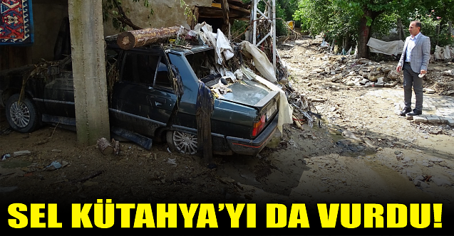 Sel Kütahya'yı da vurdu!