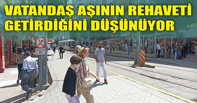 Vatandaş aşının rehaveti getirdiğini düşünüyor