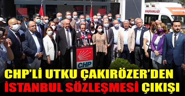 CHP'li Çakırözer'den İstanbul Sözleşmesi çıkışı