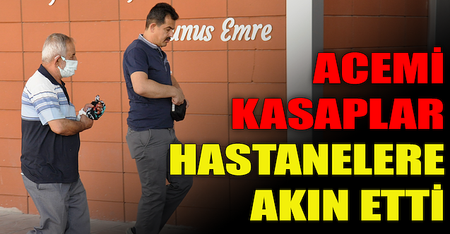 Acemi kasaplar hastanelere akın etti