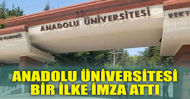 Anadolu Üniversitesi bir ilke imza attı