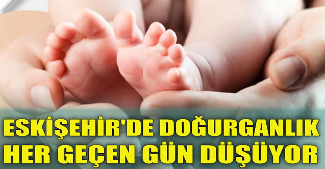 Eskişehir'de doğurganlık her geçen gün düşüyor