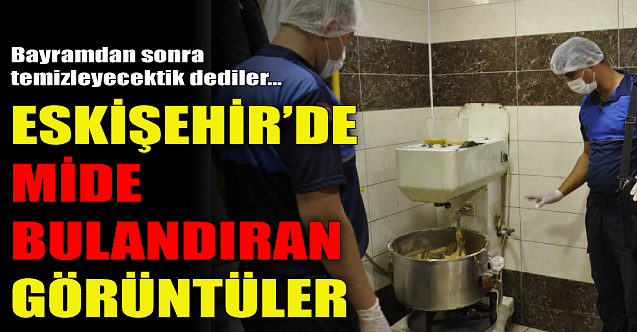 Eskişehir'de mide bulandıran görüntüler