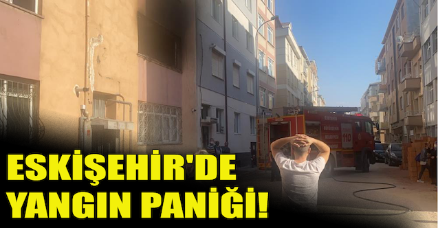 Eskişehir'de yangın paniği