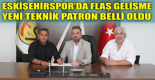 Eskişehirspor'da teknik patron belli oldu