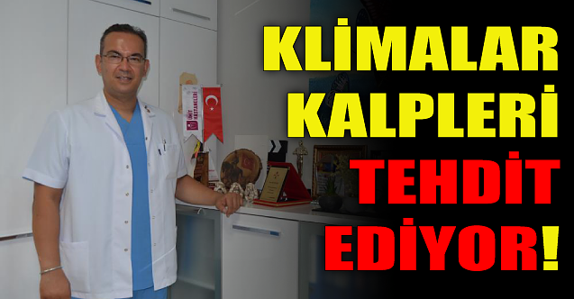Klimalar kalpleri tehdit ediyor!