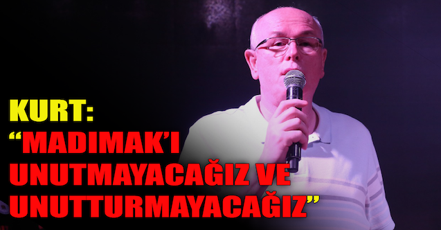 Kurt: “Madımak’ı unutmayacağız ve unutturmayacağız”