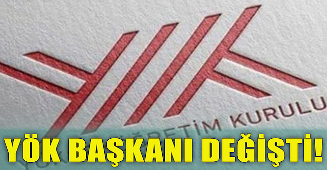 YÖK Başkanı değişti!