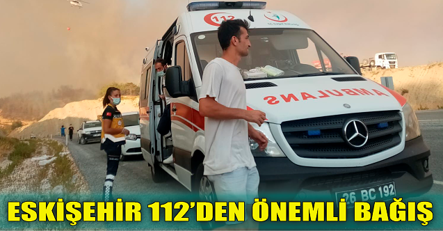 Eskişehir 112'den önemli bağış