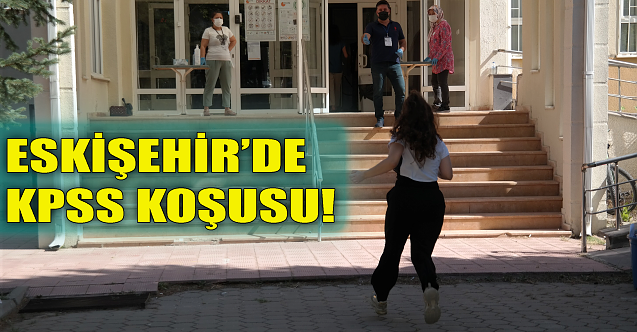Eskişehir'de KPSS koşusu!