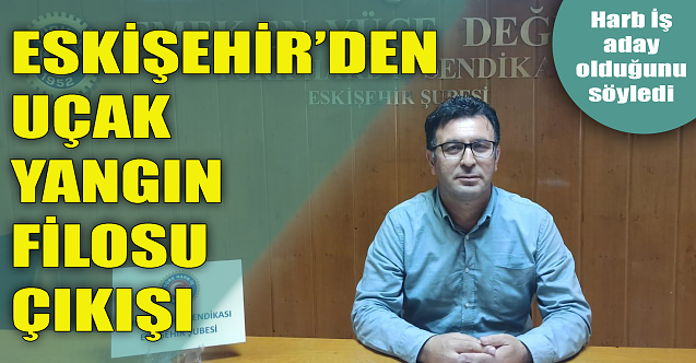 Eskişehir'den 'Uçak Yangın Filosu' çıkışı