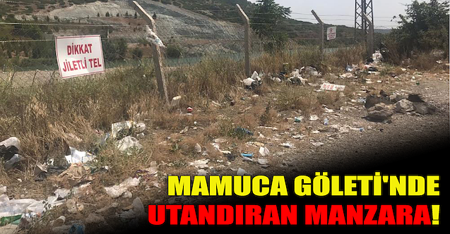 Mamuca Göleti'nde utandıran manzara!