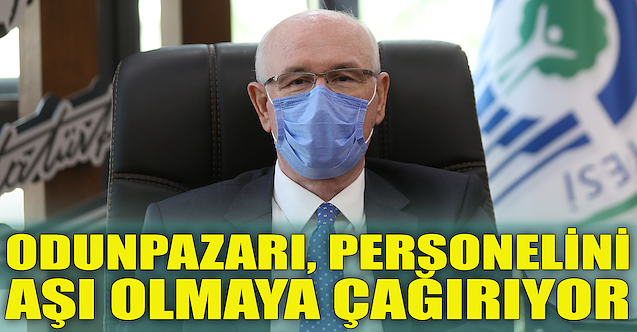Odunpazarı, personelini aşı olmaya çağırıyor