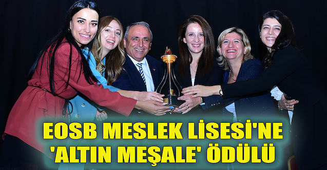EOSB Meslek Lisesi'ne 'Altın Meşale' ödülü