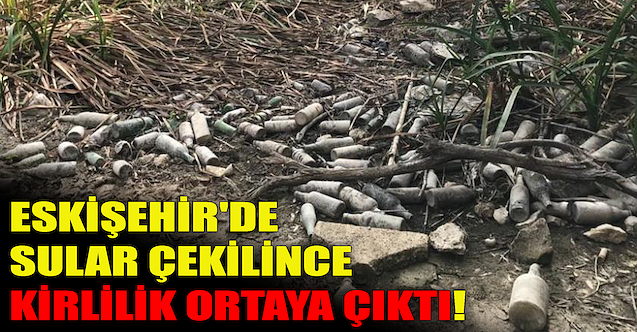 Eskişehir'de sular çekilince kirlilik ortaya çıktı