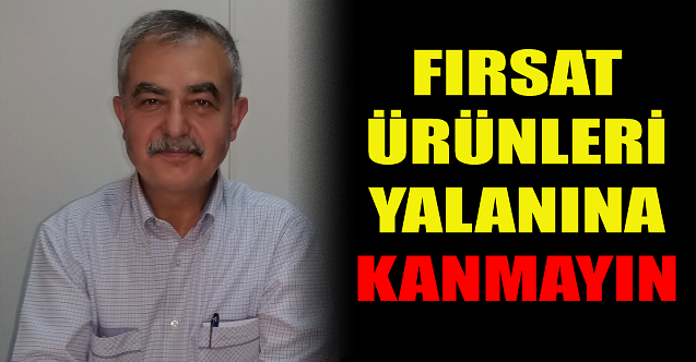 Fırsat ürünleri yalanına kanmayın