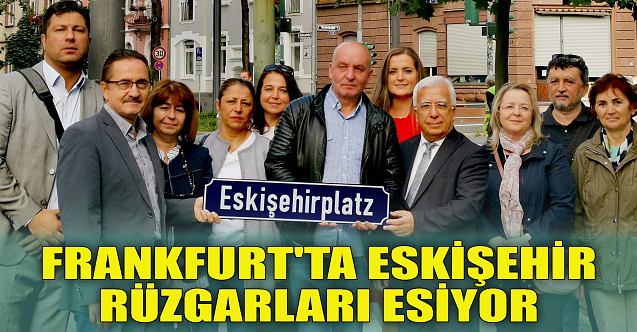 Frankfurt'ta Eskişehir rüzgarı esiyor
