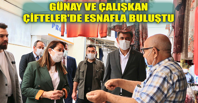 Günay ve Çalışkan Çifteler'de esnafla buluştu