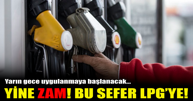 Yine zam! Bu sefer LPG'ye!