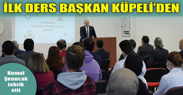 Akademik yılın ilk dersi Başkan Küpeli'den!