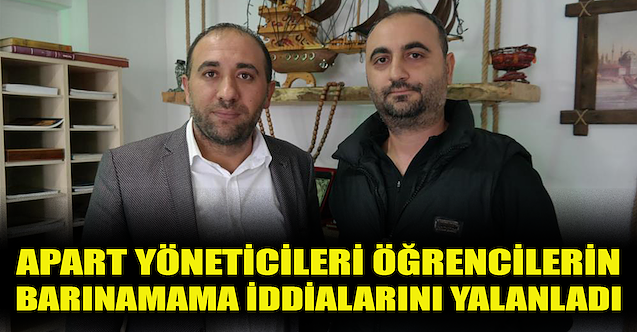 Apart yöneticileri öğrencilerin barınamama iddialarını yalanladı