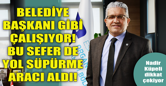 Belediye Başkanı gibi çalışıyor! Bu seferde yol süpürme aracı aldı!