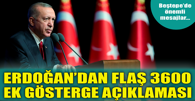 Erdoğan'dan flaş 3600 ek gösterge mesajı