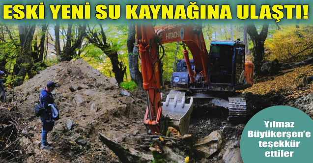 ESKİ yeni su kaynağına ulaştı!