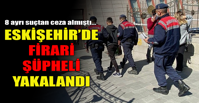 Eskişehir'de firari şüpheli yakalandı