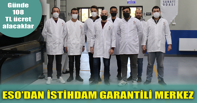 ESO'dan istihdam garantili merkez!