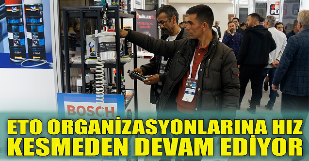 ETO, organizasyonlarına hız kesmeden devam ediyor