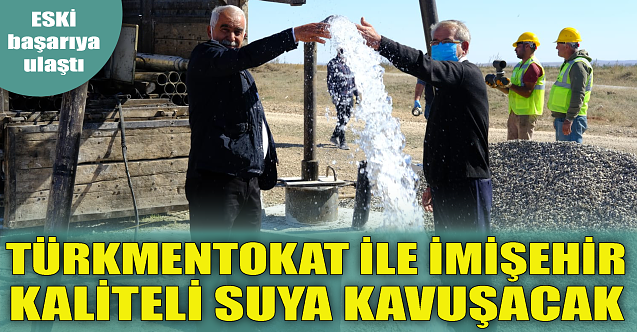 Türkentokat ile İmişehir kaliteli suya kavuşacak!