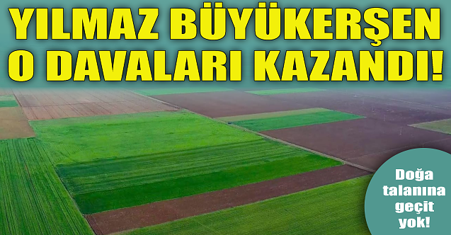 Yılmaz Büyükerşen o davaları kazandı!
