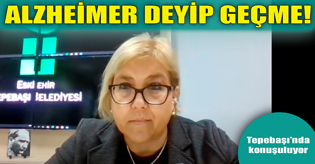 Alzheimer deyip geçme! Tepebaşı'nda konuşuluyor...