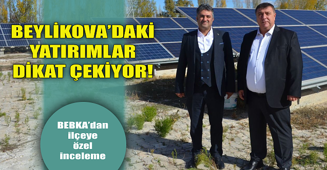 Beylikova'daki yatırımlar dikkat çekiyor!