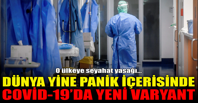 Dünya yine panikte! Covid-19'da yeni varyant...