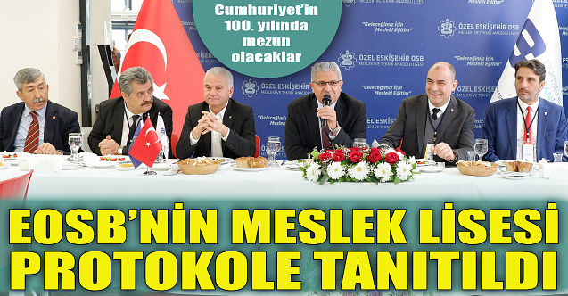 EOSB'nin meslek lisesi protokole anlatıldı